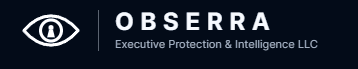 Obserra Executive Protection and Intelligence LLC